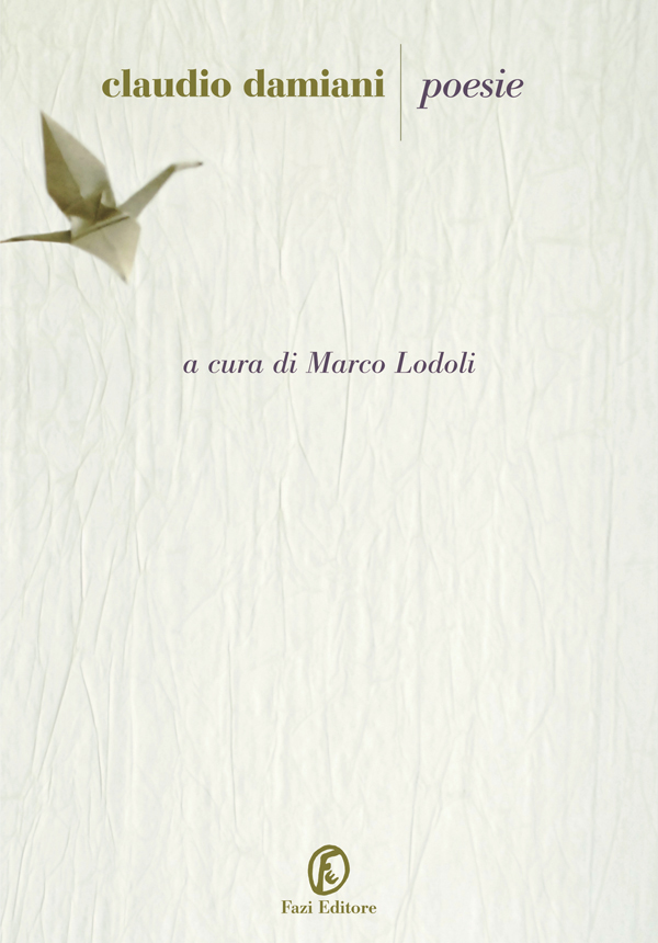 Che bello che questo tempo… (da Claudio Damiani, “La mia casa”, 1994)